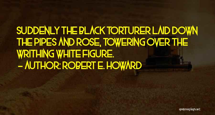 Robert E. Howard Quotes 2206805