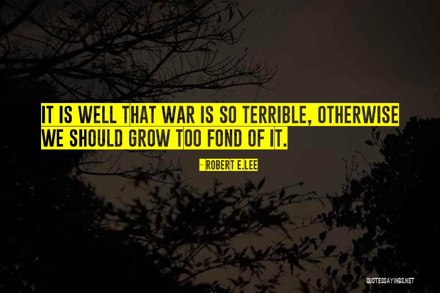 Robert E.Lee Quotes 868395 Robert E.Lee Quotes 868395