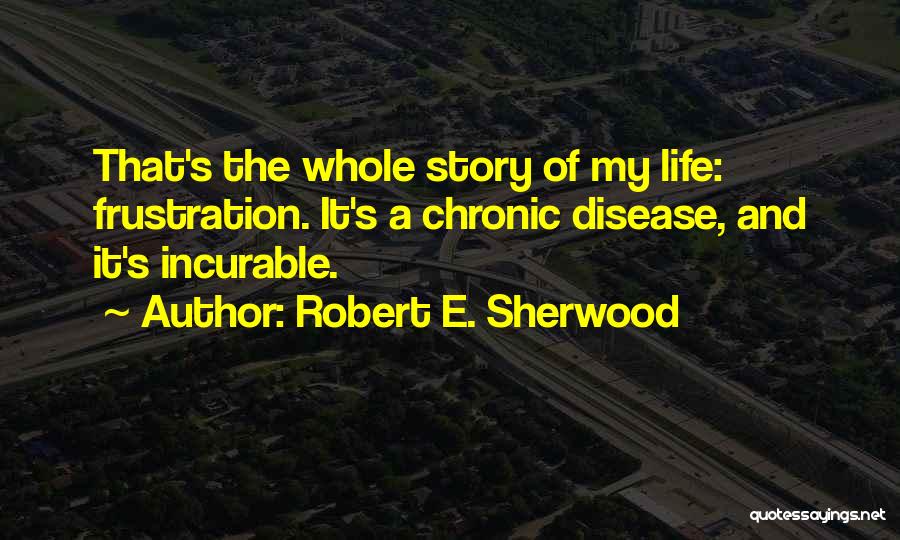 Robert E. Sherwood Quotes 1922773