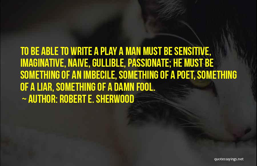 Robert E. Sherwood Quotes 711017
