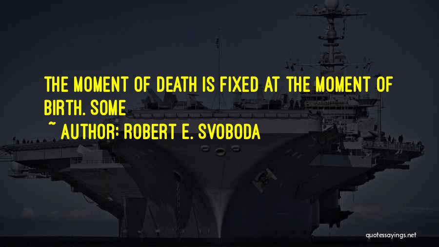 Robert E. Svoboda Quotes 643809