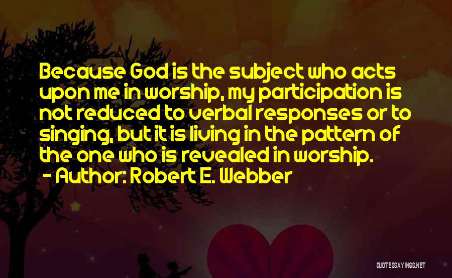 Robert E. Webber Quotes 823815