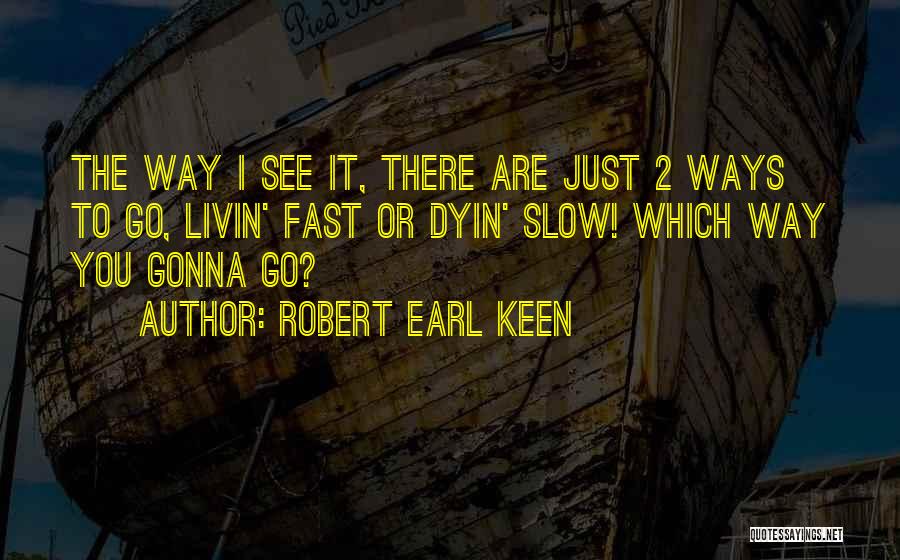 Robert Earl Keen Quotes 1716560