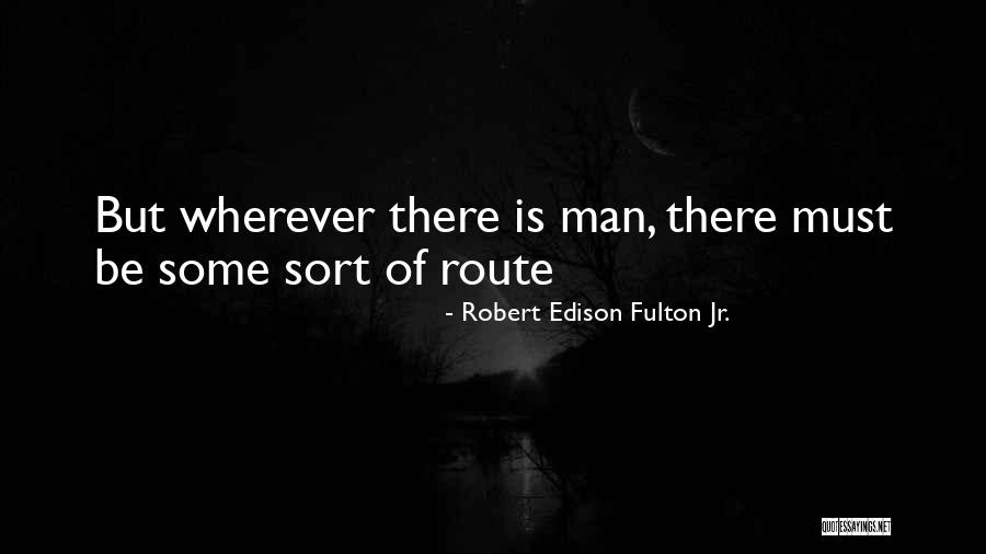 Robert Edison Fulton Jr. Quotes 1051458