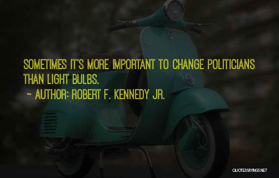 Robert F. Kennedy Jr. Quotes 1326078