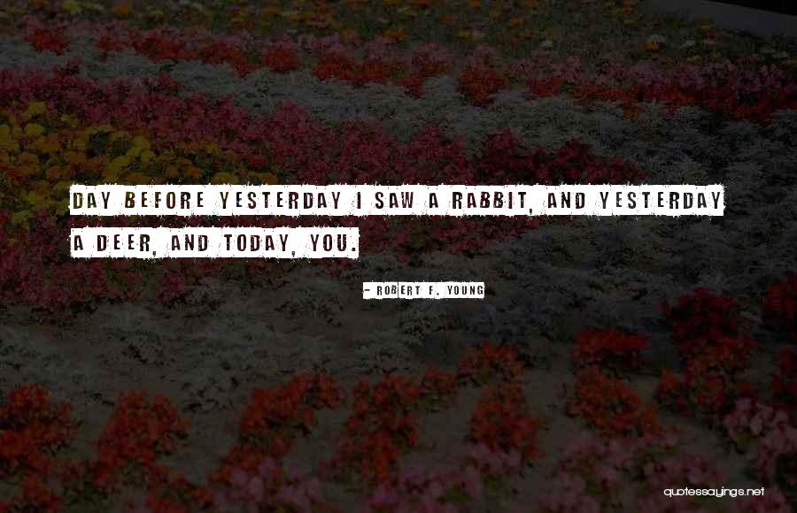 Robert F. Young Quotes 399581 Robert F. Young Quotes 399581