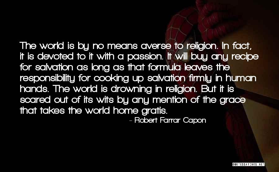 Robert Farrar Capon Quotes 1423706