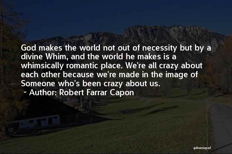 Robert Farrar Capon Quotes 1505476