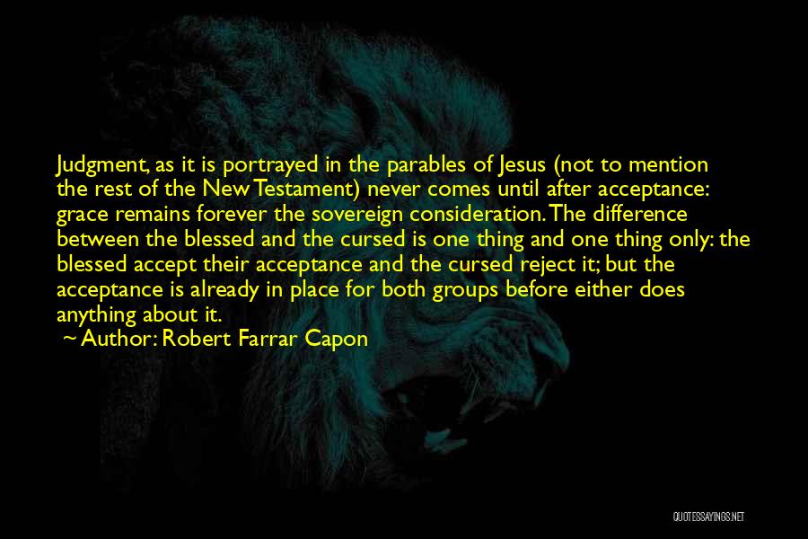 Robert Farrar Capon Quotes 384975