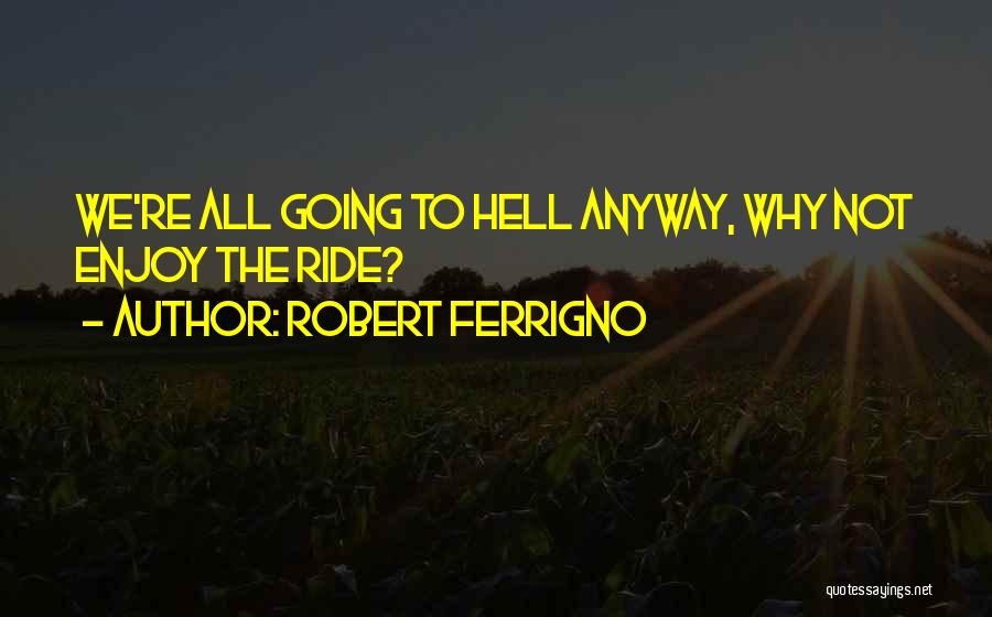 Robert Ferrigno Quotes 1481951