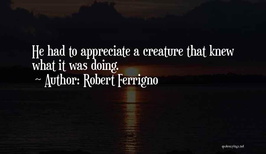 Robert Ferrigno Quotes 1856540