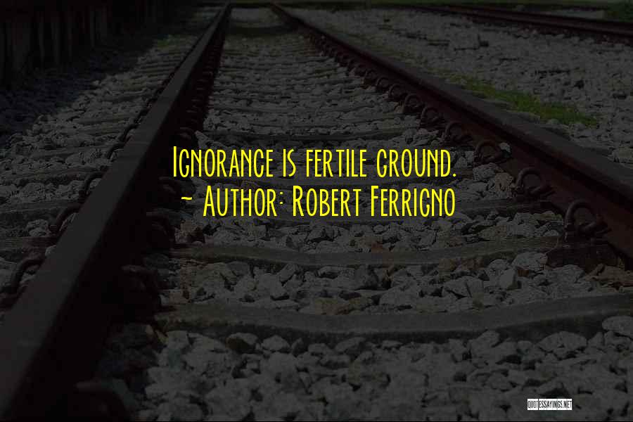 Robert Ferrigno Quotes 366777