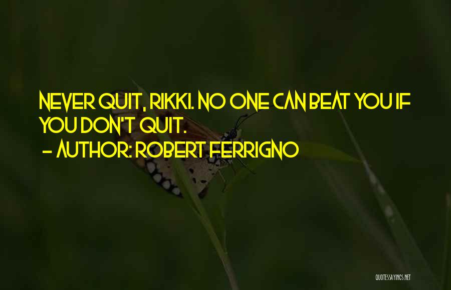 Robert Ferrigno Quotes 680863