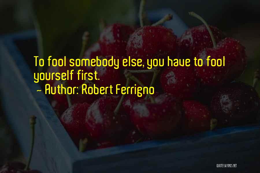 Robert Ferrigno Quotes 967007