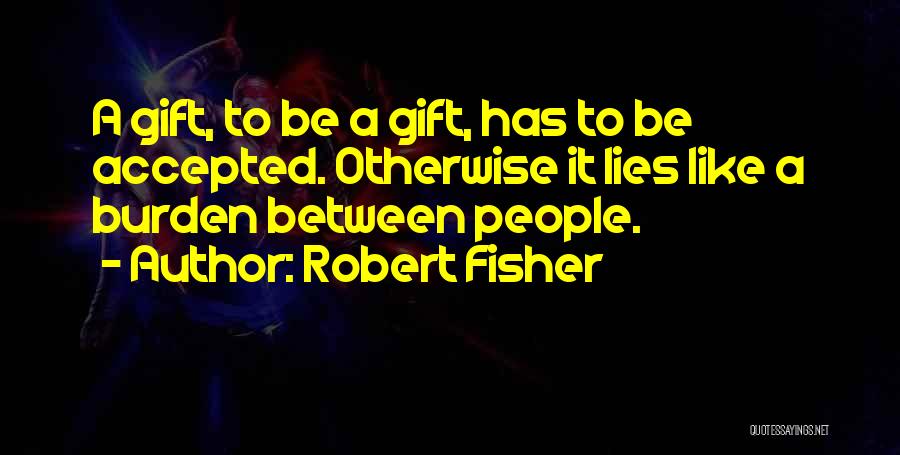 Robert Fisher Quotes 946423