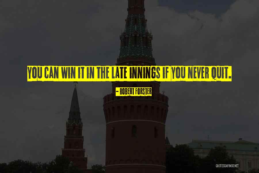 Robert Forster Quotes 1479034 Robert Forster Quotes 1479034