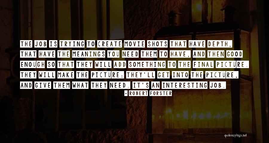 Robert Forster Quotes 1863393 Robert Forster Quotes 1863393