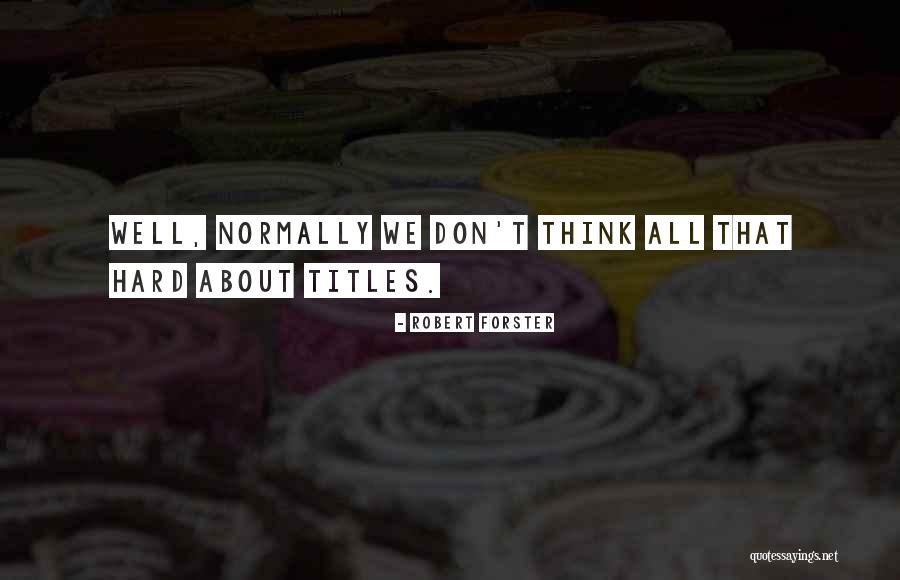 Robert Forster Quotes 2152397 Robert Forster Quotes 2152397