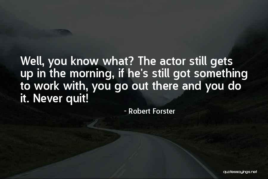 Robert Forster Quotes 853285