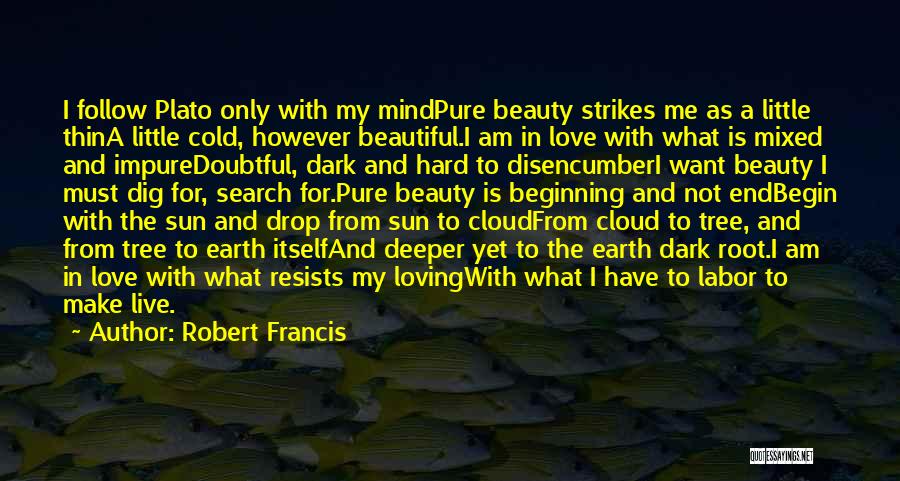 Robert Francis Quotes 1230518