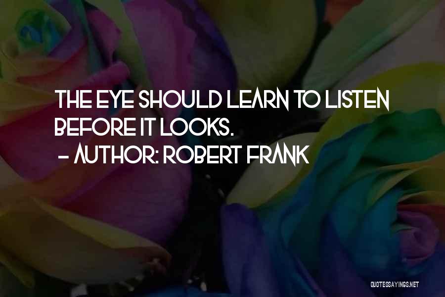 Robert Frank Quotes 1268556