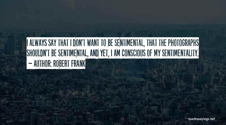 Robert Frank Quotes 1467250