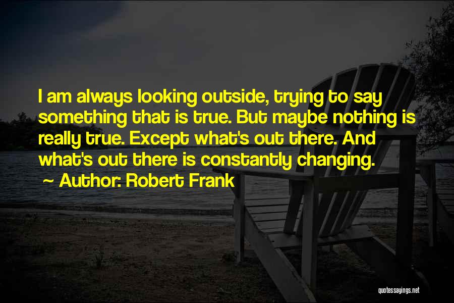 Robert Frank Quotes 2063151