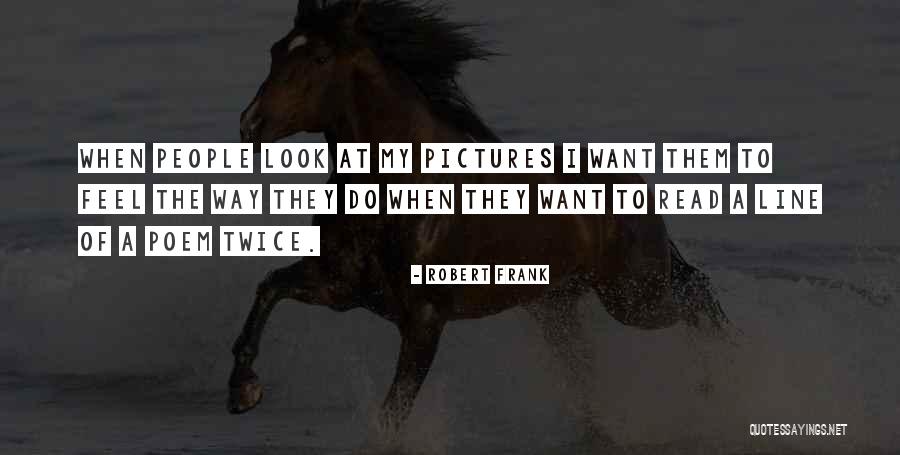 Robert Frank Quotes 223782