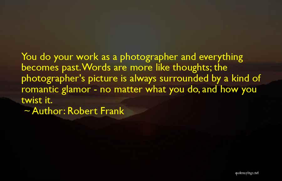 Robert Frank Quotes 805971