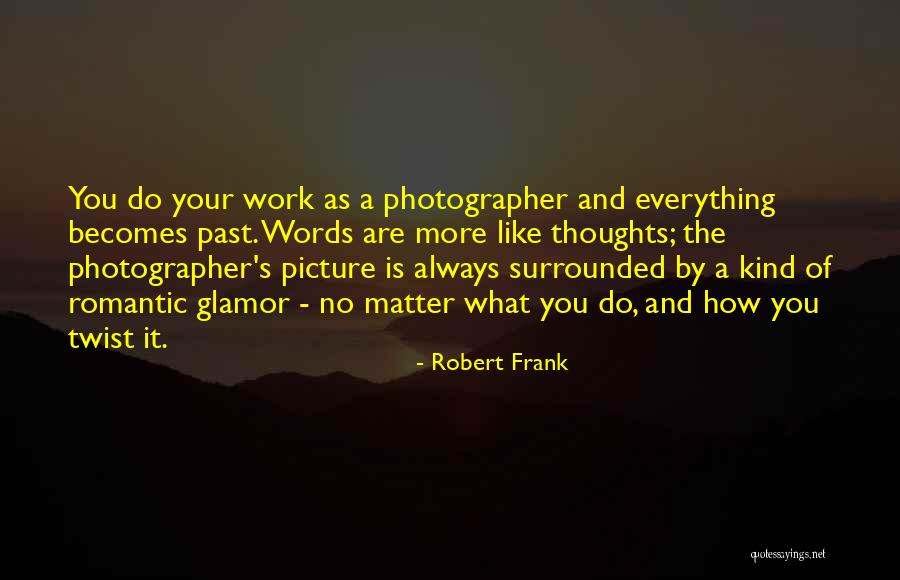 Robert Frank Quotes 805971