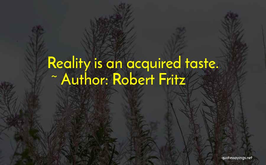 Robert Fritz Quotes 1152909