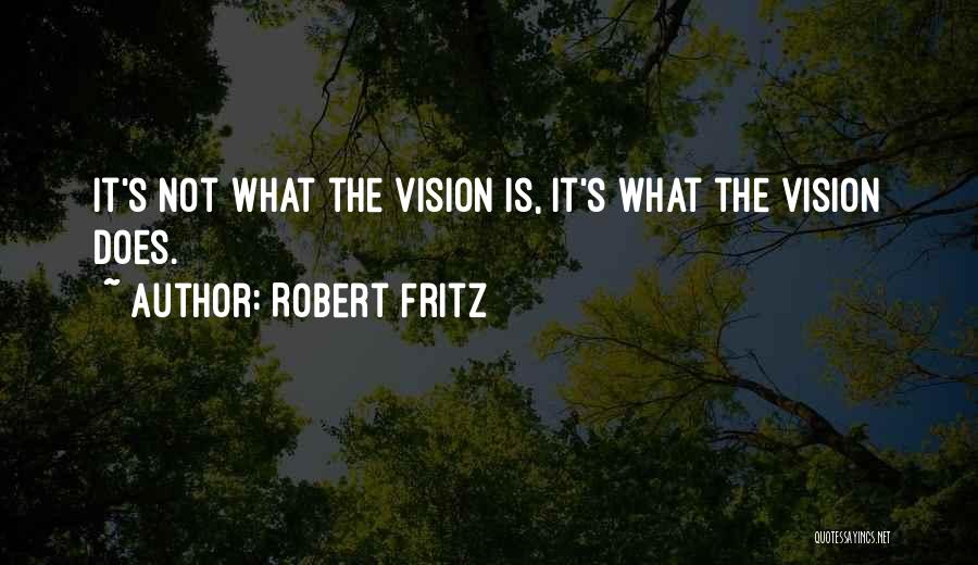 Robert Fritz Quotes 1463410