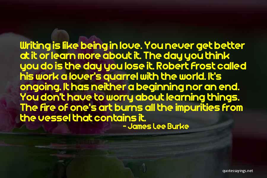 Robert Frost Fire Quotes By James Lee Burke Robert Frost Fire Quotes By James Lee Burke