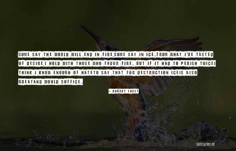 Robert Frost Fire Quotes By Robert Frost Robert Frost Fire Quotes By Robert Frost