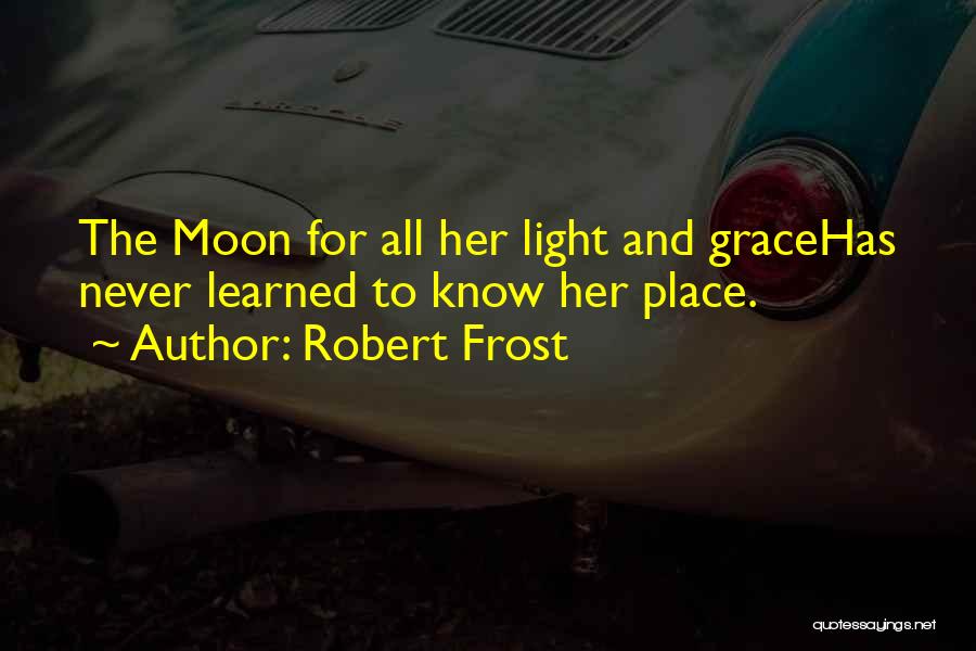 Robert Frost Moon Quotes By Robert Frost
