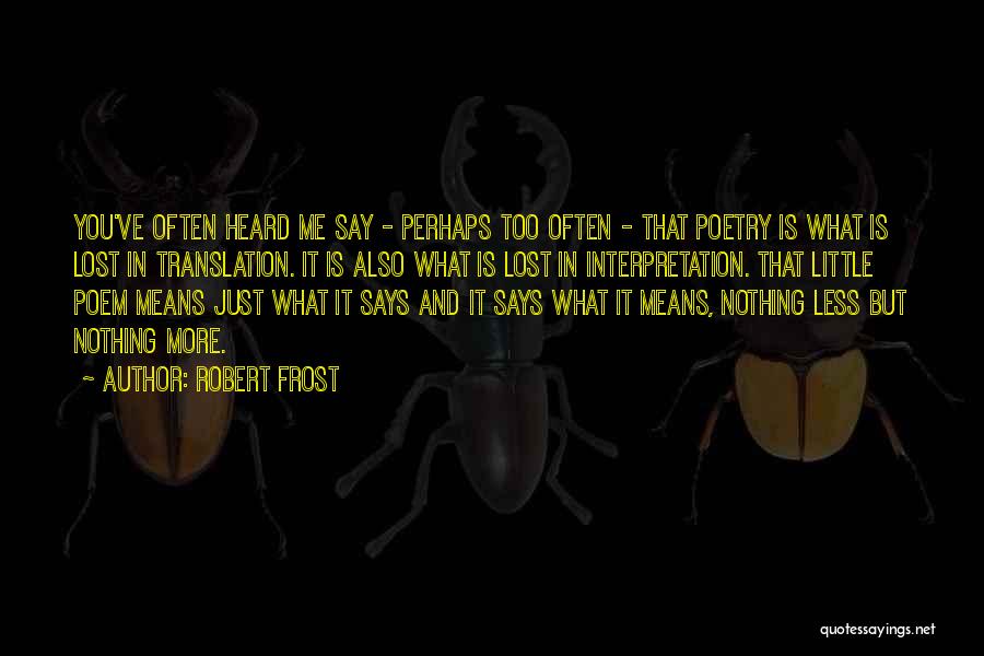 Robert Frost Poem Quotes By Robert Frost