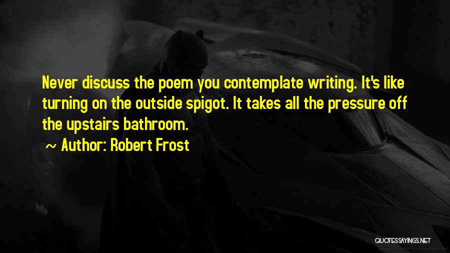 Robert Frost Poem Quotes By Robert Frost