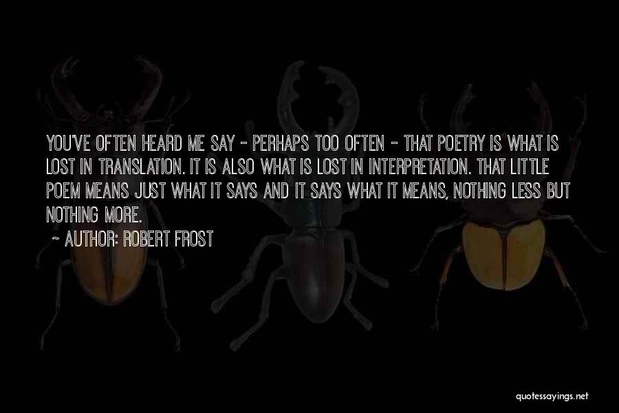 Robert Frost Poetry Quotes By Robert Frost