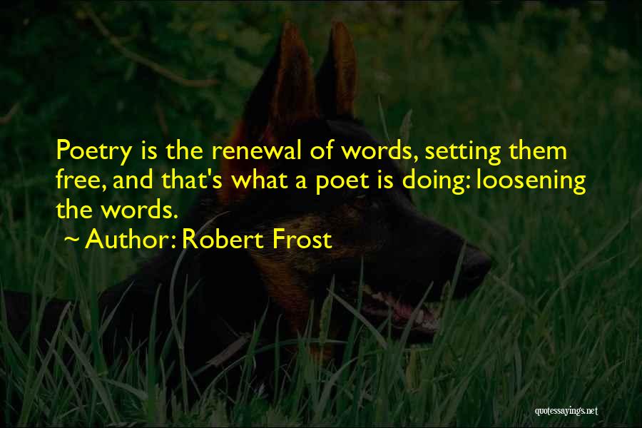 Robert Frost Poetry Quotes By Robert Frost