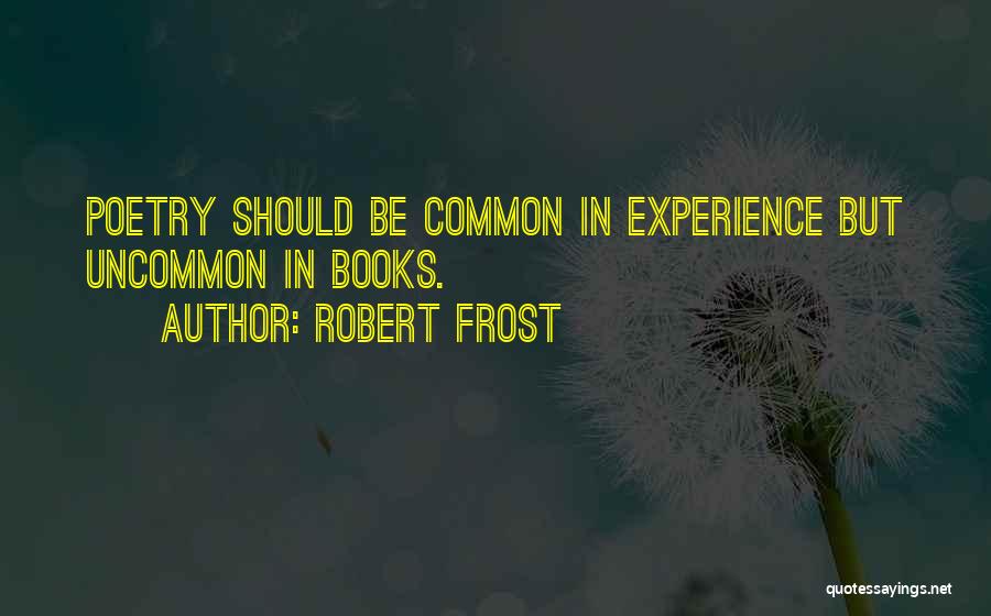 Robert Frost's Poetry Quotes By Robert Frost
