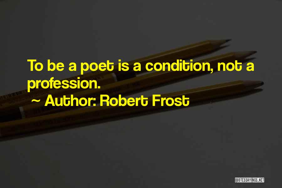 Robert Frost's Poetry Quotes By Robert Frost