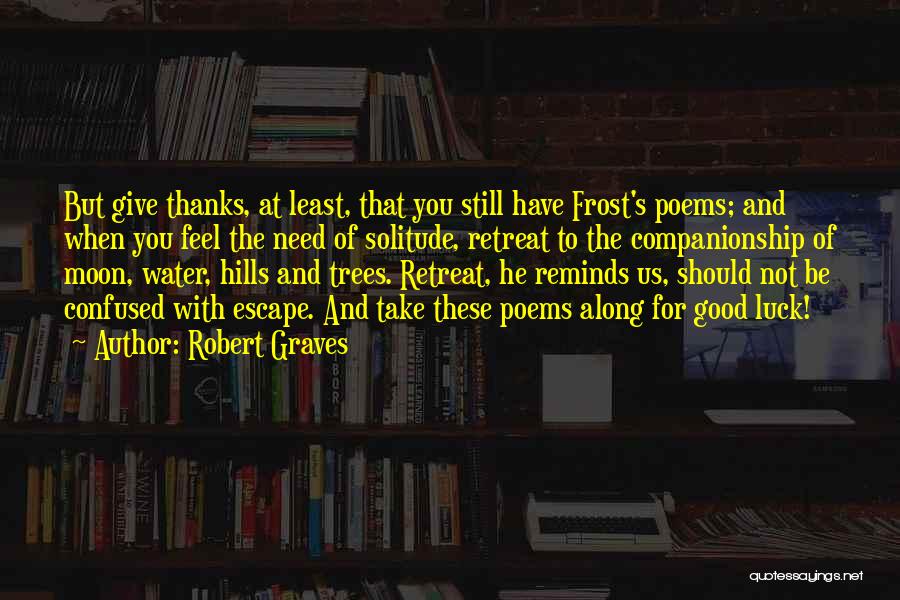Robert Frost's Poetry Quotes By Robert Graves