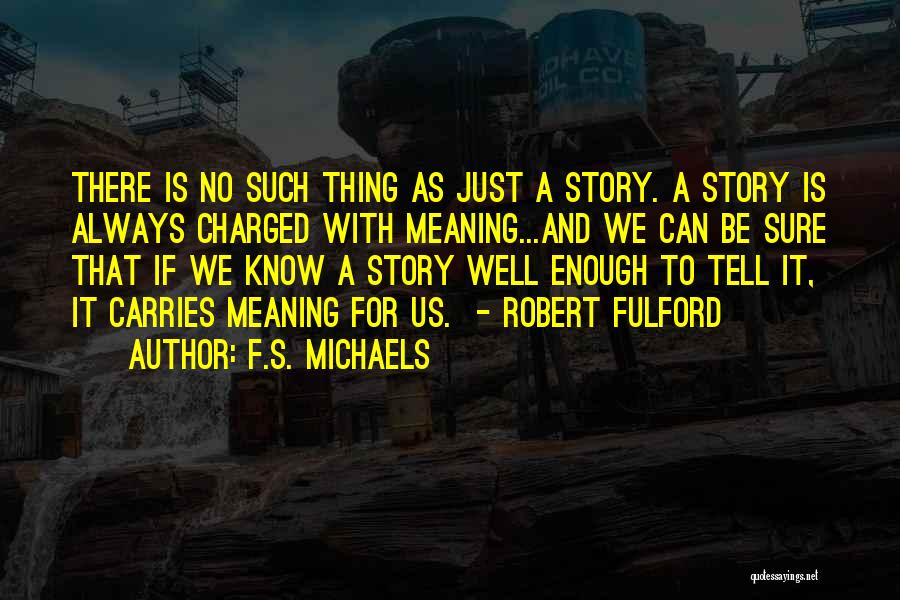 Robert Fulford Quotes By F.S. Michaels