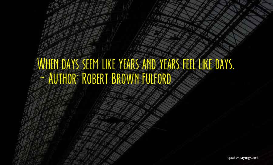 Robert Fulford Quotes By Robert Brown Fulford