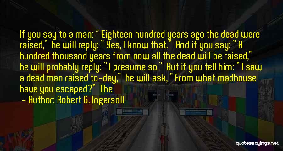 Robert G. Ingersoll Quotes 2165899