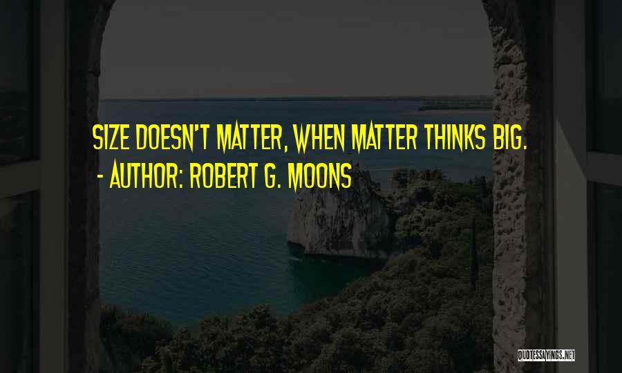 Robert G. Moons Quotes 2093866