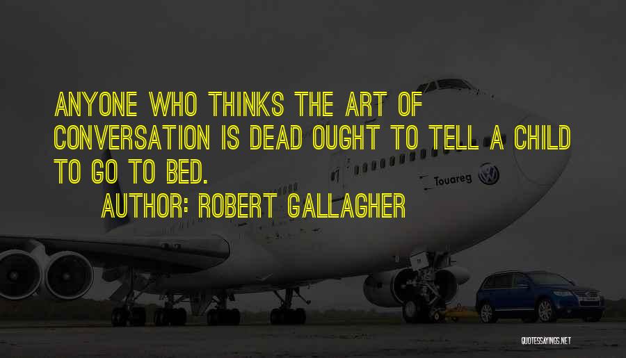 Robert Gallagher Quotes 1892714