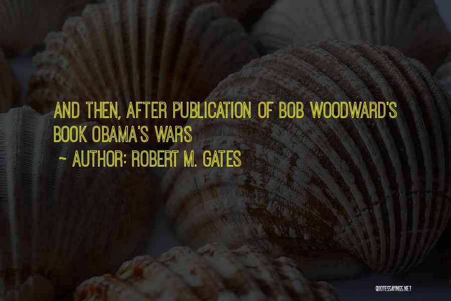 Robert Gates Book Quotes By Robert M. Gates