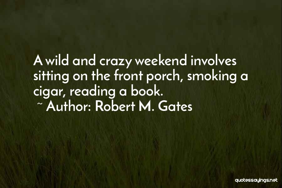 Robert Gates Book Quotes By Robert M. Gates
