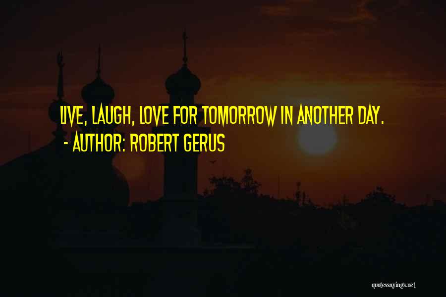 Robert Gerus Quotes 257524